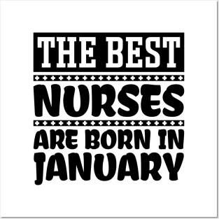 The best nurses are born in January Posters and Art